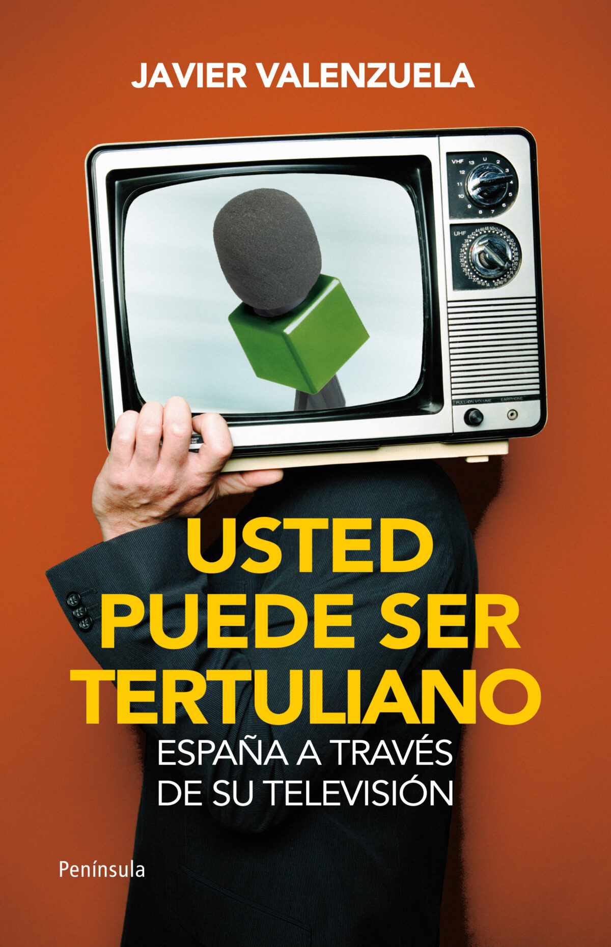 Usted puede ser tertuliano. España a través de su televisión. Javier Valenzuela. Península 2011