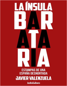 La Ínsula Barataria. Estampas de una España desnortada. Javier Valenzuela. infoLibre 2017