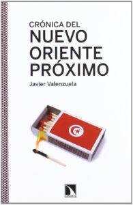 Crónica del nuevo Oriente Próximo. Javier Valenzuela.Catarata 2012